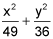 x squared divided by forty nine plus y squared divided by thirty six