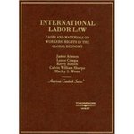 International Labor Law: Cases and Materials on Workers' Rights in the Global Economy