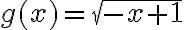 g(x)=\sqrt{-x+1}