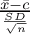 \f$\frac{\bar{x}-c}{\frac{SD}{\sqrt{n}}}\f$ 